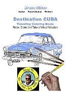 Couverture cartonnée Destination Cuba - Traveling Coloring Book: 30 Illustrations, Relax, Color & Take a Virtual Vacation de Bruce Oliver
