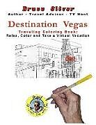 Kartonierter Einband Destination Vegas Traveling Coloring Book: 30 Illustrations, Relax, Color and Take a Virtual Vacation von Bruce Oliver