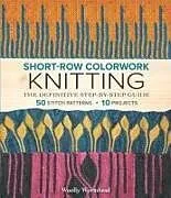 Kartonierter Einband Short-Row Colorwork Knitting von Woolly Wormhead