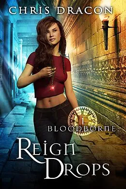 E-Book (epub) Reign Drops: Legend of the Shifter Dragon (The Bloodborne, #1) von Chris Dracon