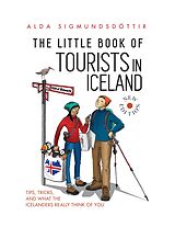 eBook (epub) The Little Book of Tourists in Iceland de Alda Sigmundsdóttir