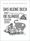 E-Book (epub) Das Kleine Buch Über die Isländer in Alten Zeiten von Alda Sigmundsdóttir