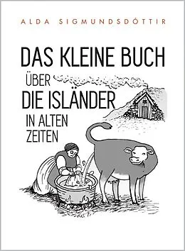 E-Book (epub) Das Kleine Buch Über die Isländer in Alten Zeiten von Alda Sigmundsdóttir