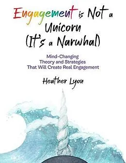 E-Book (epub) Engagement is Not a Unicorn (It's a Narwhal) von Heather Lyon