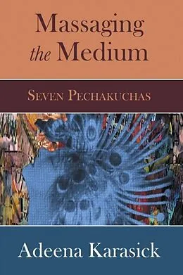 E-Book (epub) Massaging the Medium von Adeena Karasick