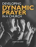 E-Book (epub) Developing Dynamic Prayer in a Church von Jonathan Graf