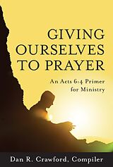 eBook (epub) Giving Ourselves to Prayer de Howard Baker, Mike Barnett, Steve Booth