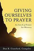 E-Book (epub) Giving Ourselves to Prayer von Howard Baker, Mike Barnett, Steve Booth