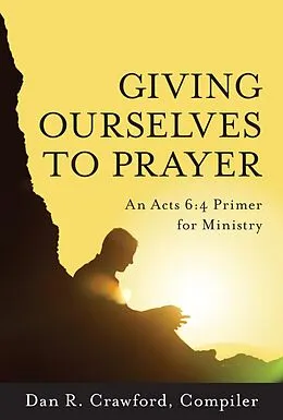 E-Book (epub) Giving Ourselves to Prayer von Howard Baker, Mike Barnett, Steve Booth