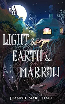 E-Book (epub) Light & Earth & Marrow von Jeannie Marschall