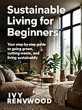 E-Book (epub) Sustainable Living for Beginners von Ivy Renwood