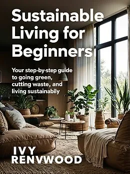 E-Book (epub) Sustainable Living for Beginners von Ivy Renwood