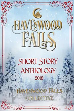 E-Book (epub) Havenwood Falls Short Story Anthology 2018 von Kristie Cook, Colleen Nye, Desiree Lafawn
