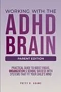 Kartonierter Einband (Kt) Working with the ADHD Brain (Parent Edition) von Patty R Adams
