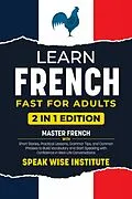 E-Book (epub) Learn French Fast for Adults von Speak Wise Institute