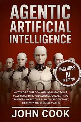 E-Book (epub) Agentic Artificial Intelligence von John Cook
