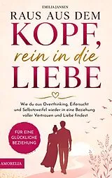 Kartonierter Einband Raus aus dem Kopf, rein in die Liebe von Emilia Jansen
