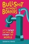 Kartonierter Einband Bullshit without Borders von Susan M. Davis