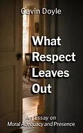 E-Book (epub) What Respect Leaves Out von Gavin Doyle