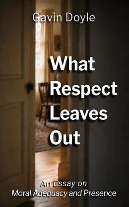 E-Book (epub) What Respect Leaves Out von Gavin Doyle