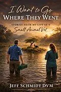 E-Book (epub) I Want to go Where They Went von Jeff Schmidt DVM
