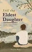 Kartonierter Einband Still the Eldest Daughter von Kaylin Weir