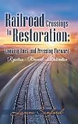 Fester Einband Railroad Crossings to Restoration von Larene Sanford