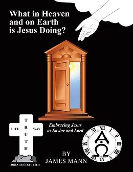 E-Book (epub) What in Heaven and on Earth Is Jesus Doing? von James Mann