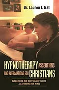 E-Book (epub) Hypnotherapy Assertions and Affirmations for Christians von Lauren J. Ball