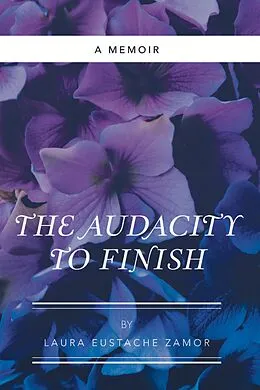 E-Book (epub) The Audacity to Finish von Laura Eustache Zamor