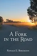 E-Book (epub) A Fork in the Road von Ronald E. Bergmann