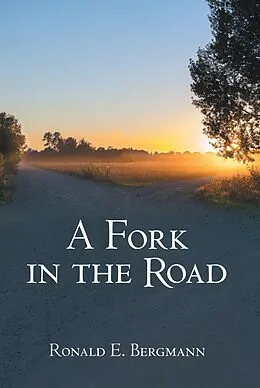 E-Book (epub) A Fork in the Road von Ronald E. Bergmann