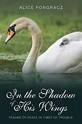 E-Book (epub) In the Shadow of His Wings von Alice Pongracz