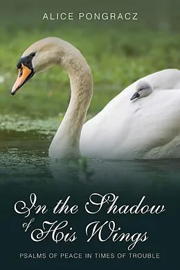 E-Book (epub) In the Shadow of His Wings von Alice Pongracz