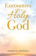 E-Book (epub) Encounters with a Holy God von Shirley R. Jennings