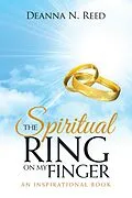 E-Book (epub) The Spiritual Ring on My Finger von Deanna N. Reed