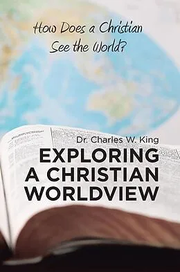 E-Book (epub) Exploring a Christian Worldview von Charles W. King