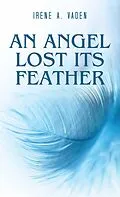 E-Book (epub) An Angel Lost Its Feather von Irene A. Vaden