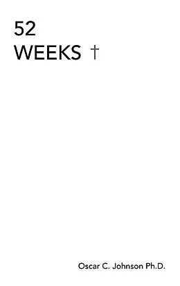 E-Book (epub) 52 Weeks von Oscar C. Johnson Ph. D.