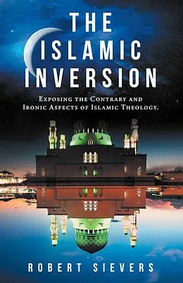 E-Book (epub) The Islamic Inversion von Robert Sievers