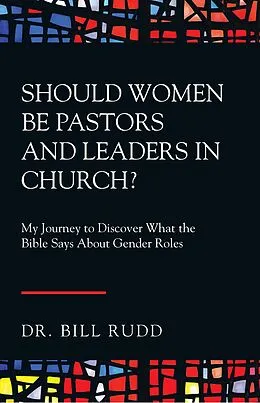 E-Book (epub) Should Women Be Pastors and Leaders in Church? von Bill Rudd