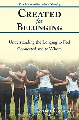 E-Book (epub) Created for Belonging von Robert B. Shaw Jr., Rev. Jared Pingleton Psy. D.