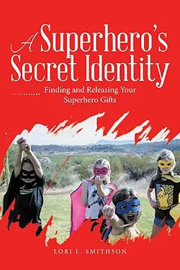 E-Book (epub) A Superhero'S Secret Identity von Lori L. Smithson