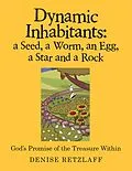 E-Book (epub) Dynamic Inhabitants: a Seed, a Worm, an Egg, a Star and a Rock von Denise Retzlaff