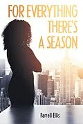 E-Book (epub) For Everything There's a Season von Farrell Ellis