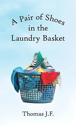 E-Book (epub) A Pair of Shoes in the Laundry Basket von Thomas J. F.
