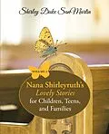 E-Book (epub) Nana Shirleyruth's Lovely Stories for Children, Teens, and Families von Shirley Duke Sanmartin