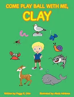 E-Book (epub) Come Play Ball with Me, Clay von Peggy E. Otto