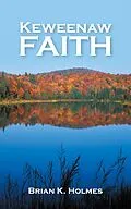 E-Book (epub) Keweenaw Faith von Brian K. Holmes