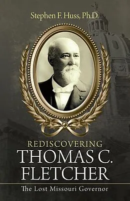 E-Book (epub) Rediscovering Thomas C. Fletcher von Stephen F. Huss Ph. D.